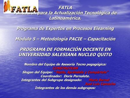 FATLA Fundación para la Actualización Tecnológica de Latinoamérica. Programa de Expertos en Procesos Elearning Módulo 5 – Metodología PACIE – Capacitación.
