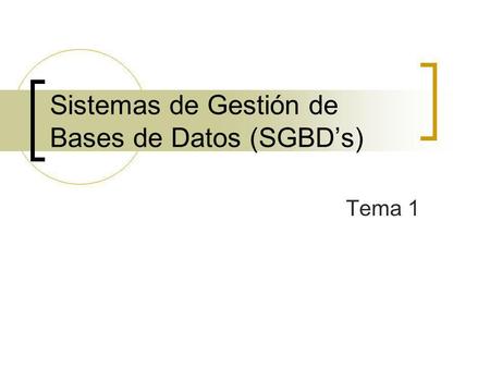 Sistemas de Gestión de Bases de Datos (SGBD’s)