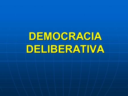 DEMOCRACIA DELIBERATIVA