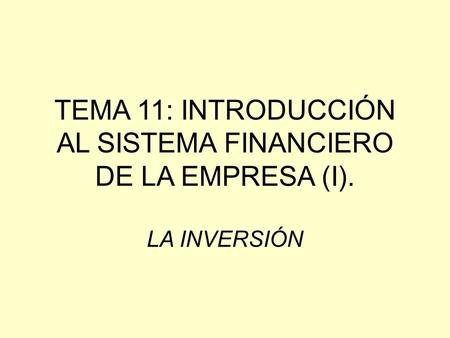 TEMA 11: INTRODUCCIÓN AL SISTEMA FINANCIERO DE LA EMPRESA (I)