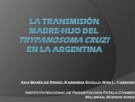 La transmisión madre-hijo del Trypanosoma cruzi en la Argentina