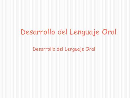 Desarrollo del Lenguaje Oral