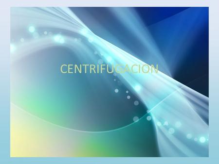 CENTRIFUGACION.
