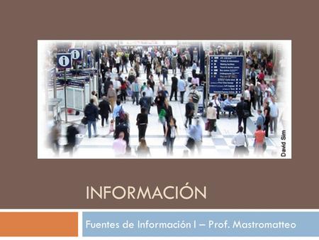 Fuentes de Información I – Prof. Mastromatteo