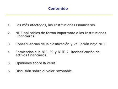 Contenido Las más afectadas, las Instituciones Financieras.
