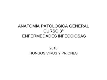 ANATOMÍA PATOLÓGICA GENERAL CURSO 3º ENFERMEDADES INFECCIOSAS