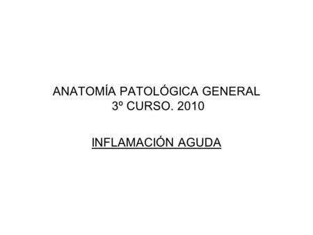 ANATOMÍA PATOLÓGICA GENERAL 3º CURSO. 2010