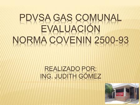 Misión: PDVSA Gas Comunal es una compañía de servicio público suplidora de gas domiciliario. Alineada con la política socialista del Estado como una empresa.