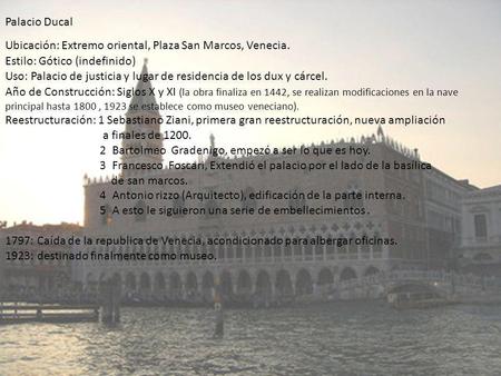 Palacio Ducal Ubicación: Extremo oriental, Plaza San Marcos, Venecia.