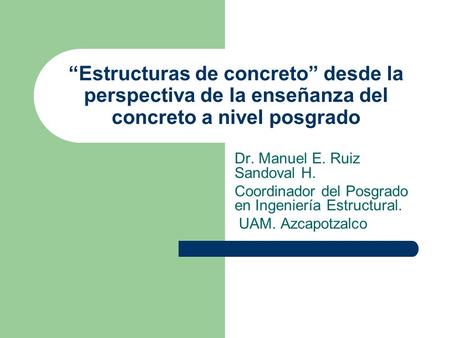 Dr. Manuel E. Ruiz Sandoval H.