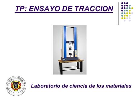 TP: ENSAYO DE TRACCION Laboratorio de ciencia de los materiales.