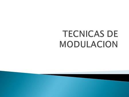 TECNICAS DE MODULACION