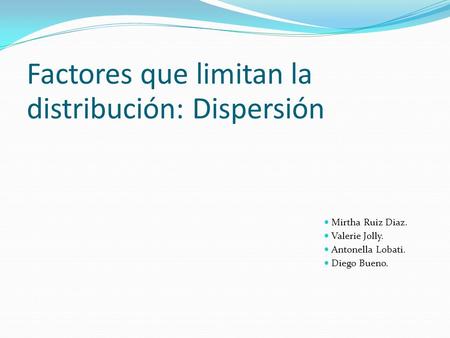 Factores que limitan la distribución: Dispersión
