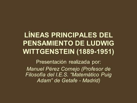 LÍNEAS PRINCIPALES DEL PENSAMIENTO DE LUDWIG WITTGENSTEIN ( )