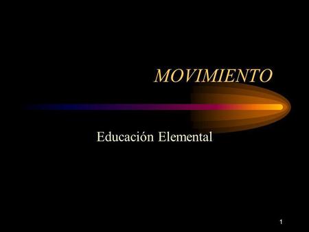 1 MOVIMIENTO Educación Elemental. 2 Movimiento No es solo una acción física Es controlado cognitivamente (mentalmente) Las percepciones ayudan a revinar.