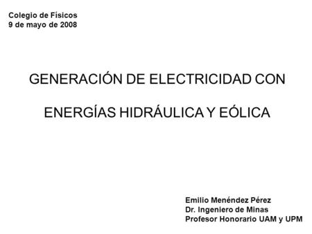 GENERACIÓN DE ELECTRICIDAD CON ENERGÍAS HIDRÁULICA Y EÓLICA