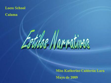 Estilos Narrativos Loess School Calama Miss Katherine Calderón Lara