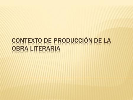 Contexto de Producción de la Obra Literaria