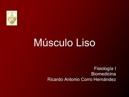 Músculo Liso Fisiología I Biomedicina Ricardo Antonio Corro Hernández.