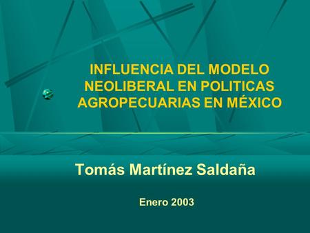 INFLUENCIA DEL MODELO NEOLIBERAL EN POLITICAS AGROPECUARIAS EN MÉXICO
