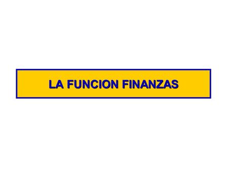 LA FUNCION FINANZAS.