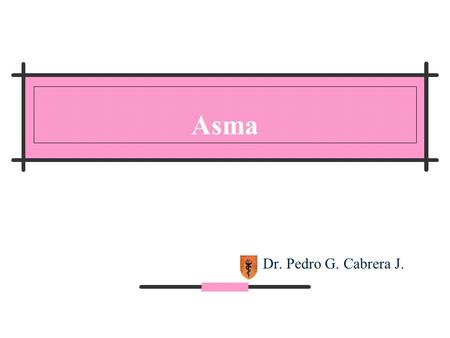 Asma Dr. Pedro G. Cabrera J..