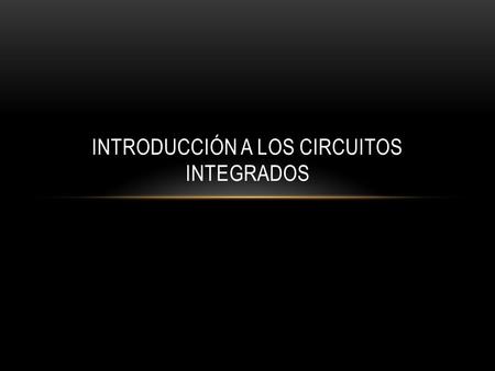 Introducción a los Circuitos Integrados