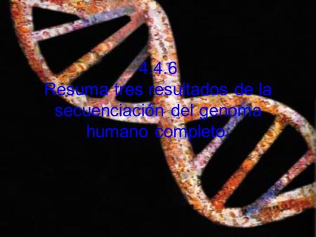 ¿Qué es el genoma? Conjunto de la información genética, codificada en una o varias moléculas de ADN (Acido desoxirribo Nucleico) (en muy pocas especies.