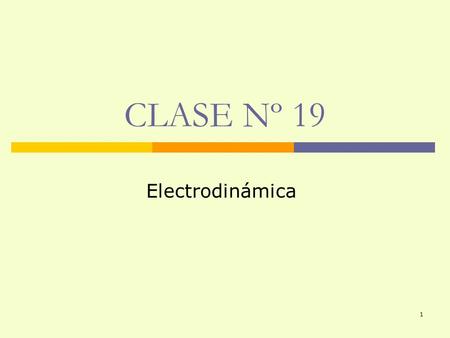 CLASE Nº 19 Electrodinámica.
