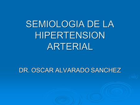 SEMIOLOGIA DE LA HIPERTENSION ARTERIAL