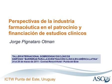 Jorge Pignataro Otman TALLER INTERNACIONAL SOBRE ENSAYOS CLÍNICOS