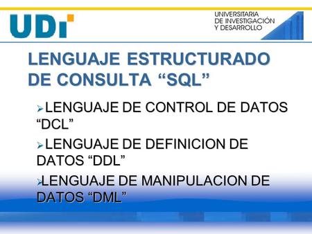 LENGUAJE ESTRUCTURADO DE CONSULTA “SQL”