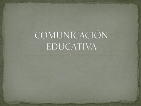 COMUNICACIÓN EDUCATIVA