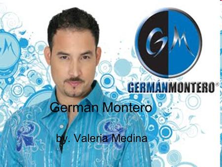 German Montero by. Valeria Medina.
