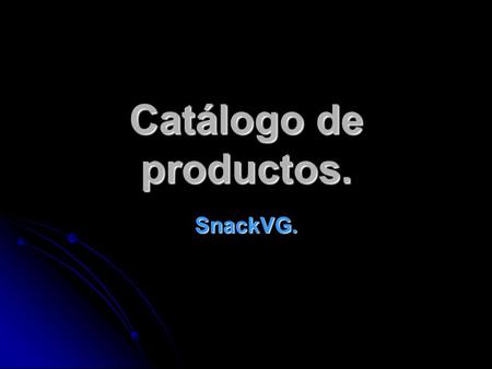 Catálogo de productos. SnackVG..