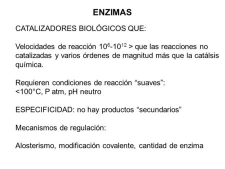 ENZIMAS CATALIZADORES BIOLÓGICOS QUE: