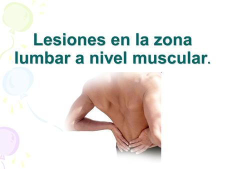 Lesiones en la zona lumbar a nivel muscular.