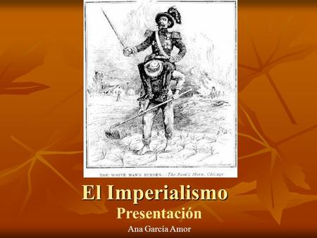 El Imperialismo Presentación Ana García Amor.