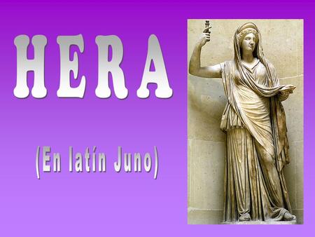 HERA (En latín Juno).
