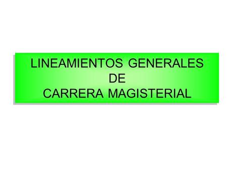 LINEAMIENTOS GENERALES DE CARRERA MAGISTERIAL