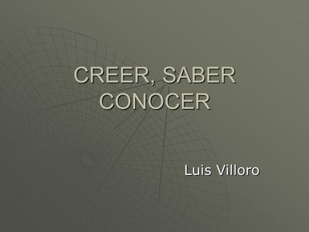 CREER, SABER CONOCER Luis Villoro.