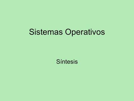 Sistemas Operativos Síntesis.