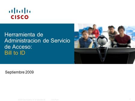 © 2009 Cisco Systems, Inc. All rights reserved.Cisco Public 1 Septiembre 2009 Herramienta de Administracion de Servicio de Acceso: Bill to ID.