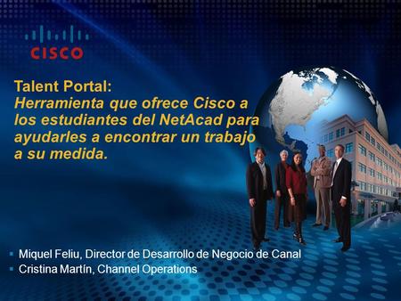 1 © 2008 Cisco Systems, Inc. All rights reserved.Cisco Enabling IT Professionals Miquel Feliu, Director de Desarrollo de Negocio.