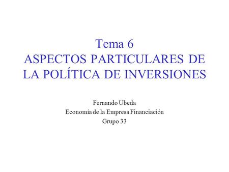 Tema 6 ASPECTOS PARTICULARES DE LA POLÍTICA DE INVERSIONES