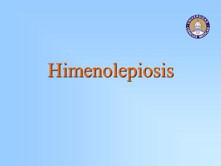 Himenolepiosis.