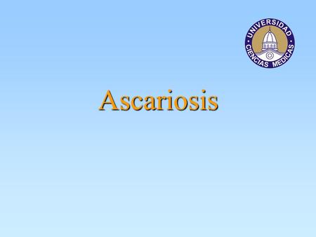 Ascariosis.