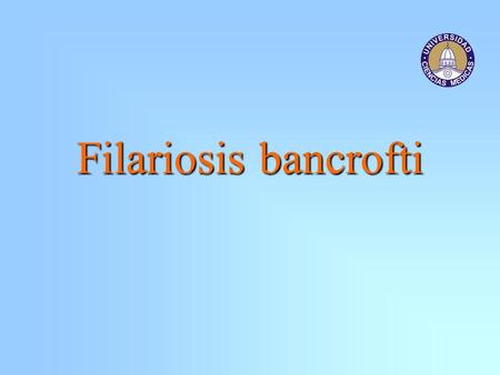 Filariosis bancrofti.