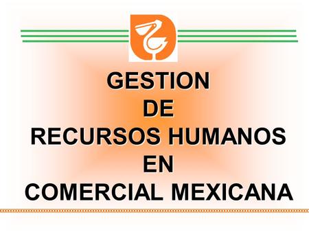 GESTION DE RECURSOS HUMANOS EN COMERCIAL MEXICANA.