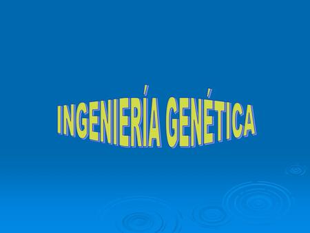 INGENIERÍA GENÉTICA.